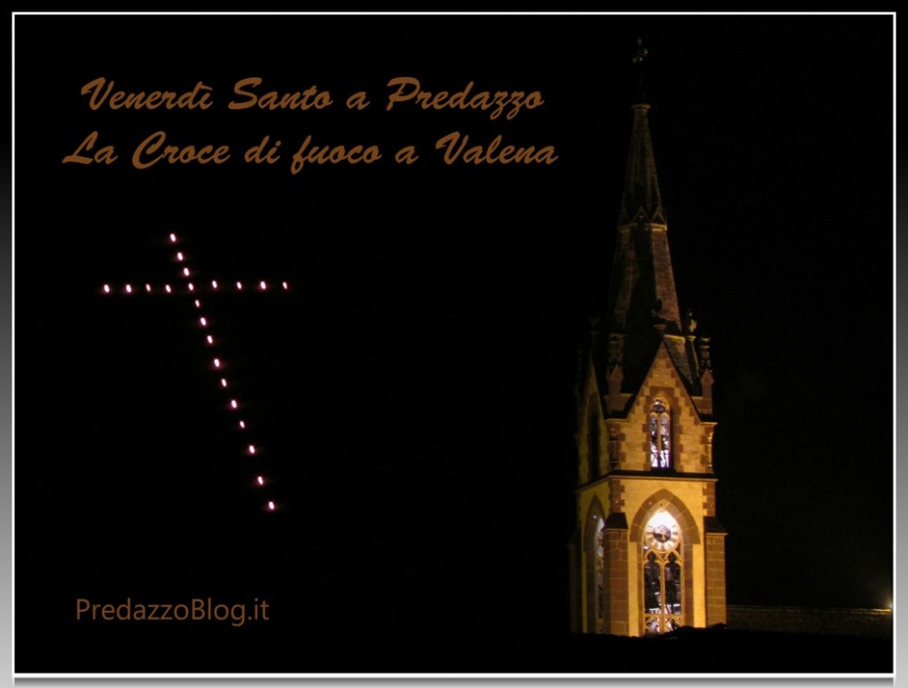 venerdi santo predazzo croce fuoco valena cornice predazzo blog 1024x776 Predazzo, avvisi della Parrocchia 22/29 marzo