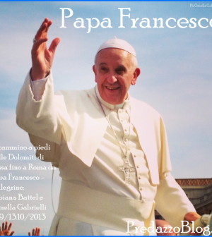 papa francesco dalle dolomiti a roma a piedi in 30 gg predazzo blog